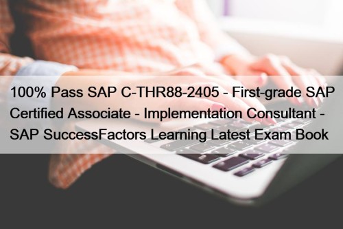 100% Pass SAP C-THR88-2405 - First-grade SAP Certified ...