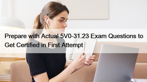 Prepare with Actual 5V0-31.23 Exam Questions to Get ...