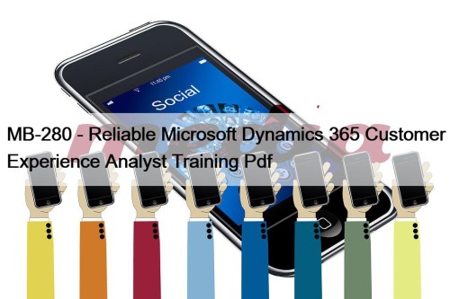 MB-280 - Reliable Microsoft Dynamics 365 Customer Experience ...